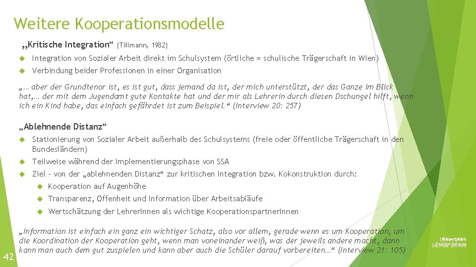 Weitere Kooperationsmodelle „Kritische Integration“ (Tillmann, 1982) Integration von Sozialer Arbeit direkt im Schulsystem (örtliche