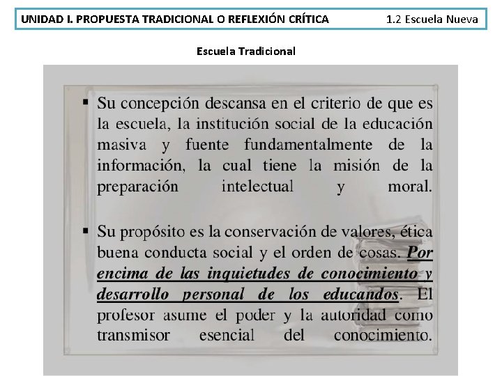 UNIDAD I. PROPUESTA TRADICIONAL O REFLEXIÓN CRÍTICA Escuela Tradicional 1. 2 Escuela Nueva 