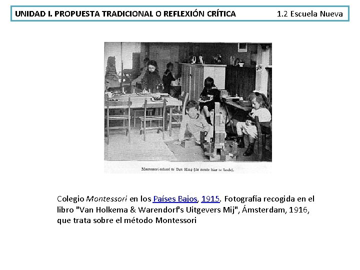 UNIDAD I. PROPUESTA TRADICIONAL O REFLEXIÓN CRÍTICA 1. 2 Escuela Nueva Colegio Montessori en