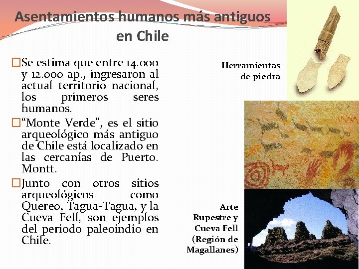 Asentamientos humanos más antiguos en Chile �Se estima que entre 14. 000 y 12.