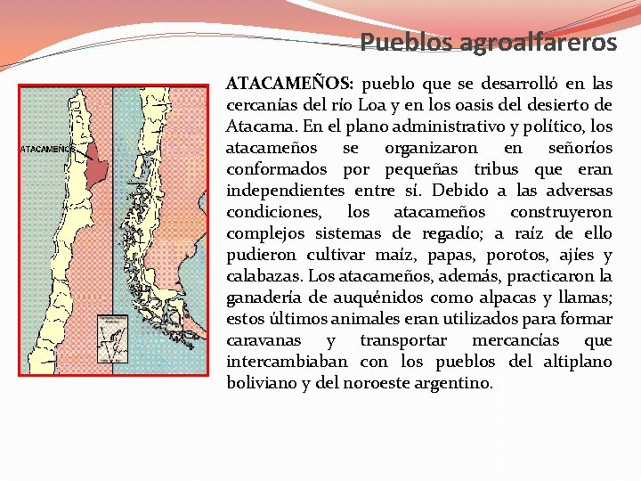 Pueblos agroalfareros ATACAMEÑOS: pueblo que se desarrolló en las cercanías del río Loa y