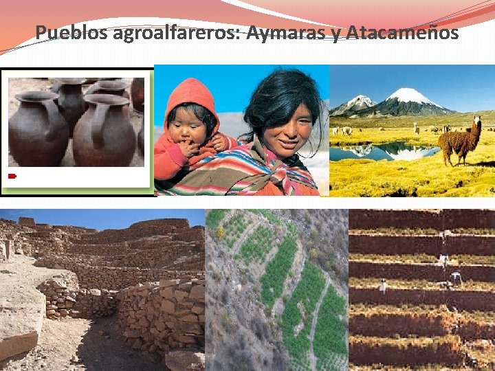 Pueblos agroalfareros: Aymaras y Atacameños 