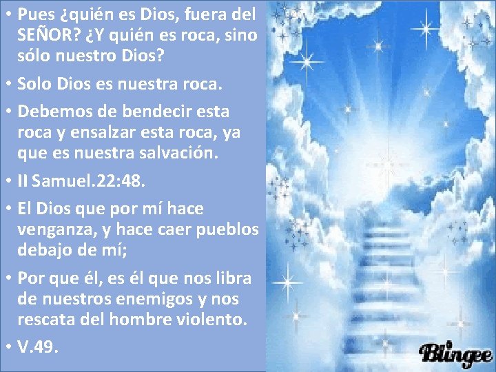  • Pues ¿quién es Dios, fuera del SEÑOR? ¿Y quién es roca, sino