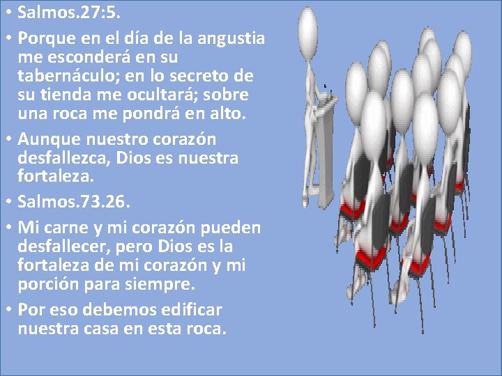  • Salmos. 27: 5. • Porque en el día de la angustia me