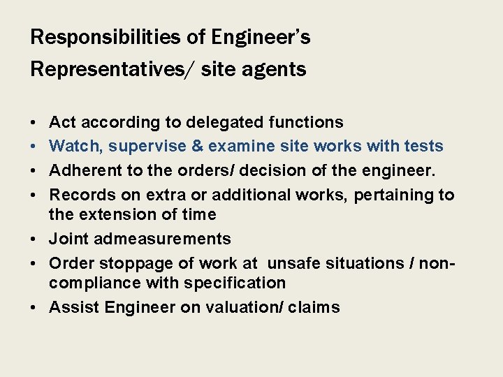 Responsibilities of Engineer’s Representatives/ site agents • • Act according to delegated functions Watch,