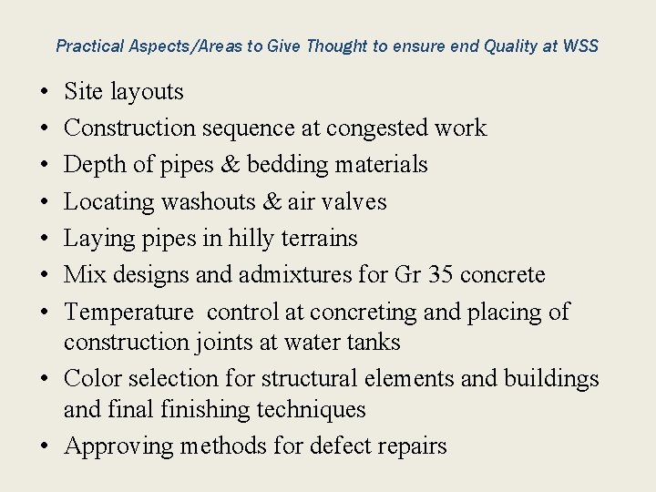 Practical Aspects/Areas to Give Thought to ensure end Quality at WSS • • Site