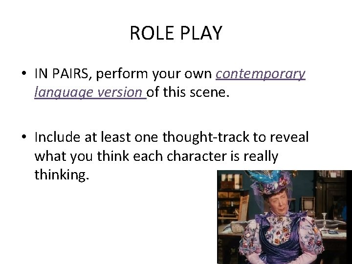 ROLE PLAY • IN PAIRS, perform your own contemporary language version of this scene.