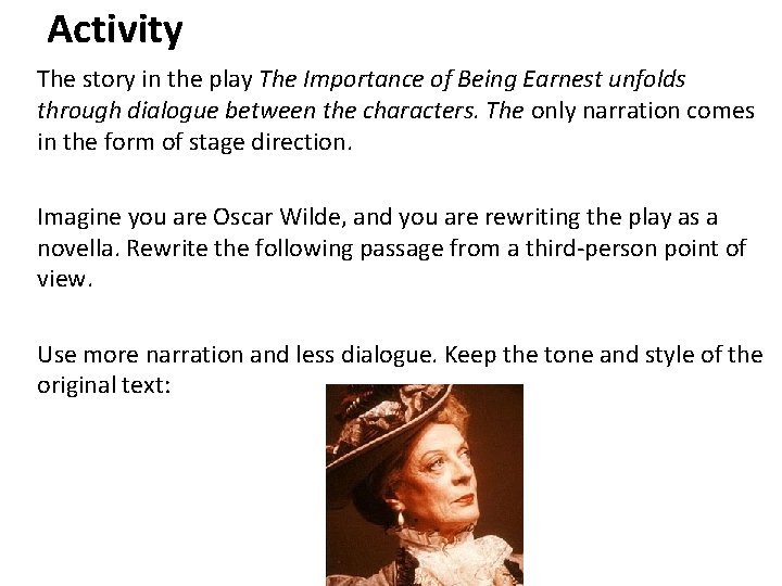 Activity The story in the play The Importance of Being Earnest unfolds through dialogue