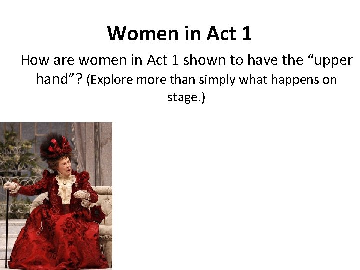 Women in Act 1 How are women in Act 1 shown to have the