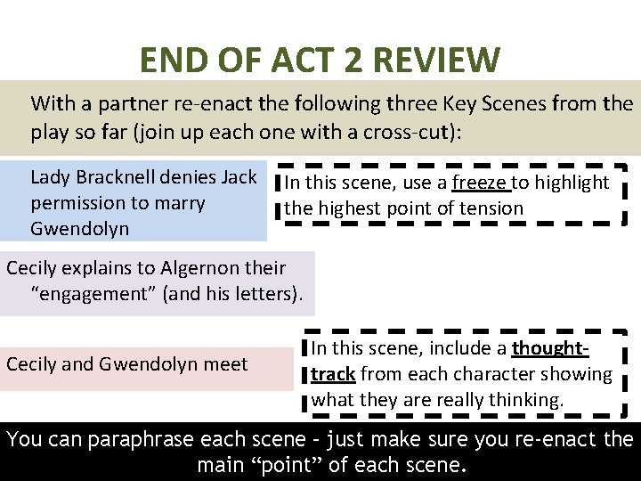 END OF ACT 2 REVIEW With a partner re-enact the following three Key Scenes