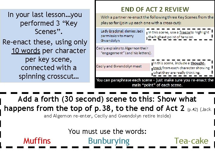 In your last lesson…you performed 3 “Key Scenes”. Re-enact these, using only 10 words