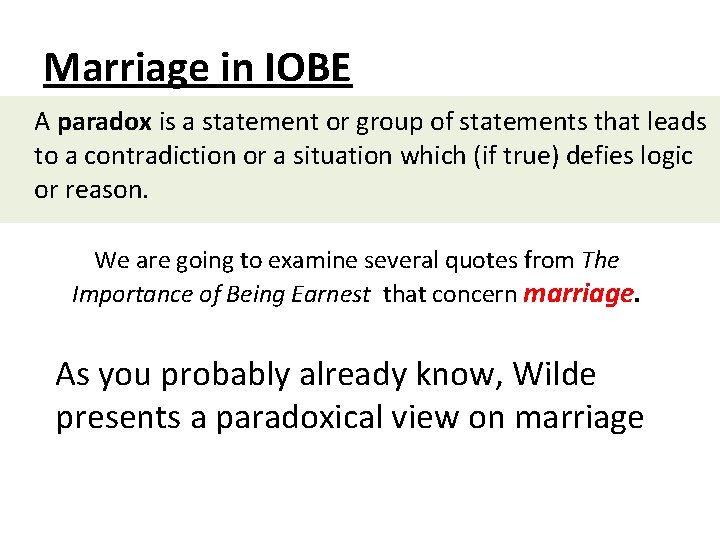 Marriage in IOBE A paradox is a statement or group of statements that leads