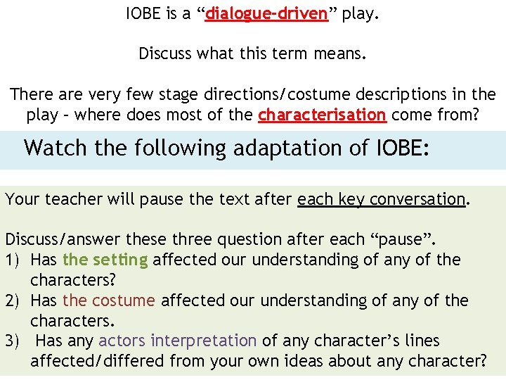 IOBE is a “dialogue-driven” play. Discuss what this term means. There are very few