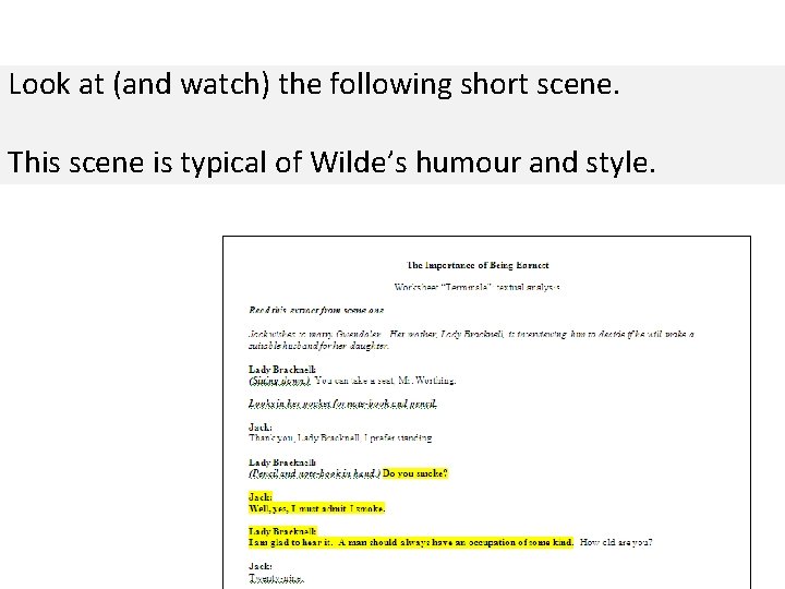 Look at (and watch) the following short scene. This scene is typical of Wilde’s