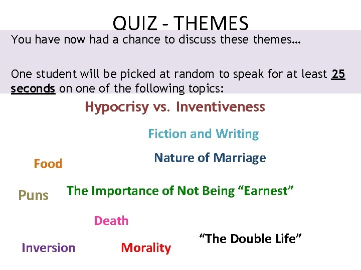 QUIZ - THEMES You have now had a chance to discuss these themes… One