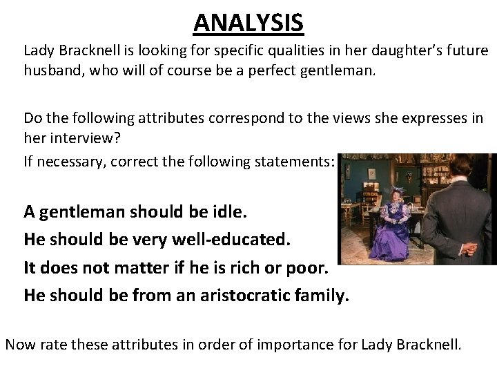 ANALYSIS Lady Bracknell is looking for specific qualities in her daughter’s future husband, who