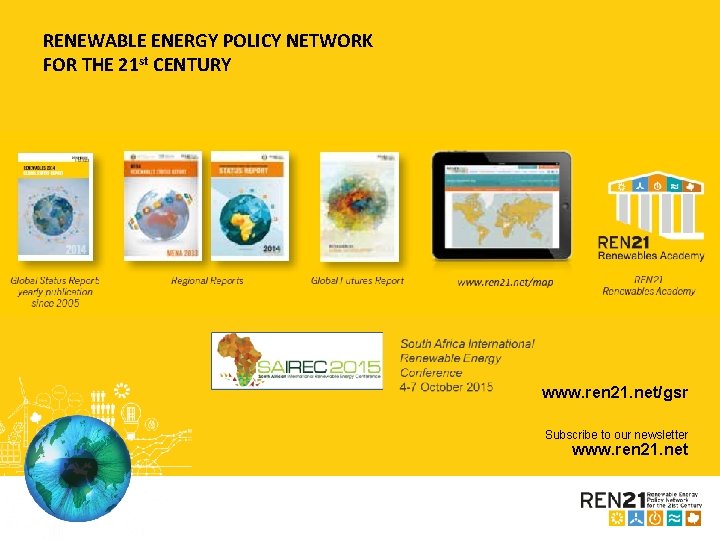 RENEWABLE ENERGY POLICY NETWORK FOR THE 21 st CENTURY www. ren 21. net/gsr Subscribe