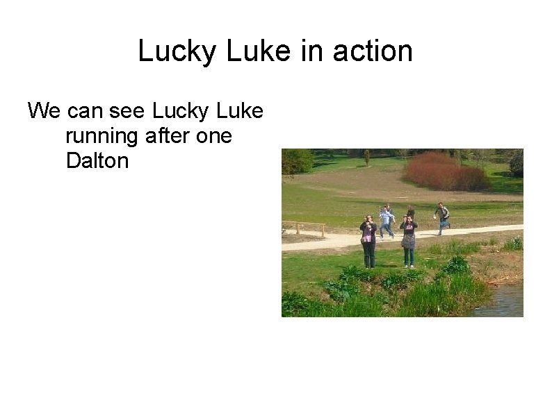 Lucky Luke in action We can see Lucky Luke running after one Dalton Lucky Luke in action We can see Lucky Luke running after one Dalton