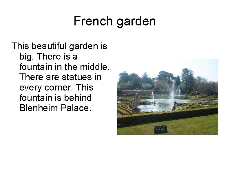 French garden This beautiful garden is big. There is a fountain in the middle. French garden This beautiful garden is big. There is a fountain in the middle.