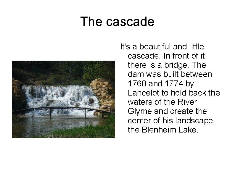 The cascade It's a beautiful and little cascade. In front of it there is The cascade It's a beautiful and little cascade. In front of it there is