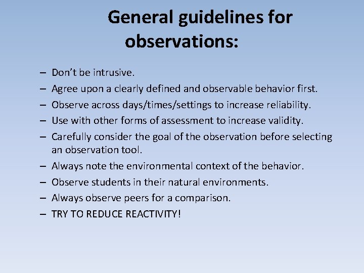 General guidelines for observations: – – – – – Don’t be intrusive. Agree upon