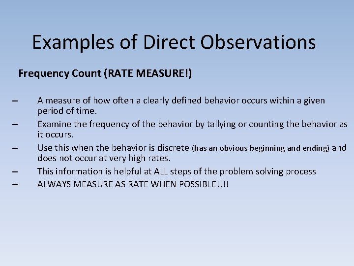 Examples of Direct Observations Frequency Count (RATE MEASURE!) – – – A measure of