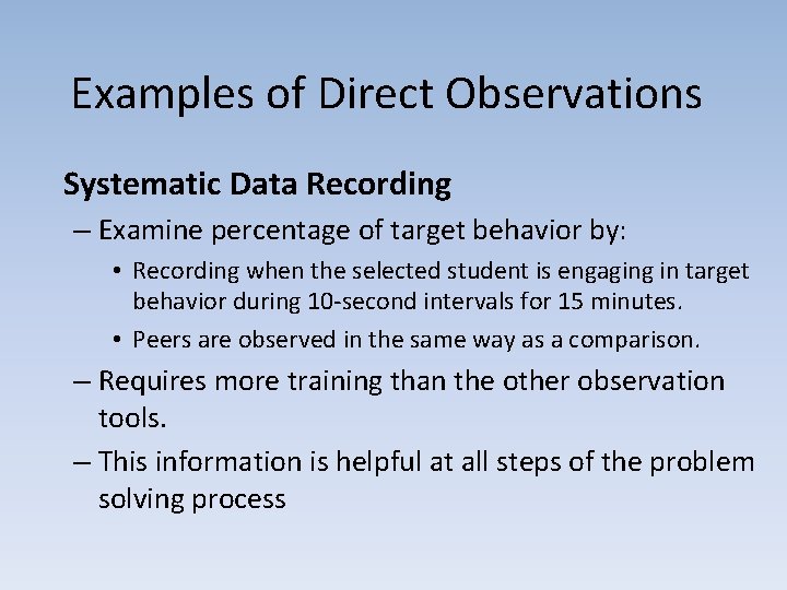 Examples of Direct Observations Systematic Data Recording – Examine percentage of target behavior by: