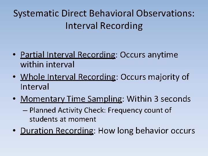 Systematic Direct Behavioral Observations: Interval Recording • Partial Interval Recording: Occurs anytime within interval