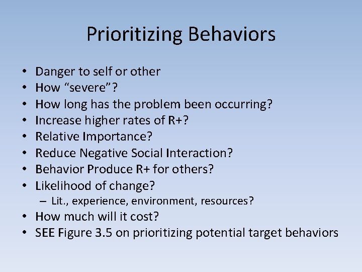 Prioritizing Behaviors • • Danger to self or other How “severe”? How long has