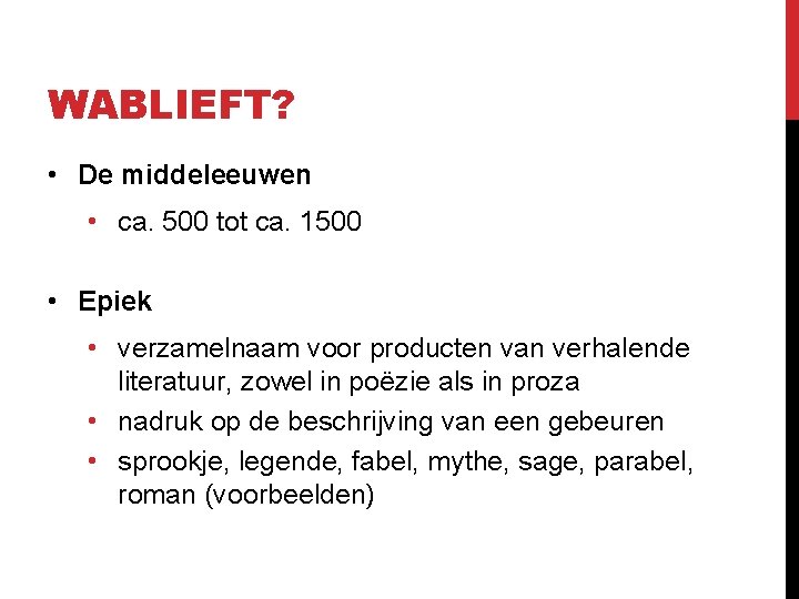 WABLIEFT? • De middeleeuwen • ca. 500 tot ca. 1500 • Epiek • verzamelnaam