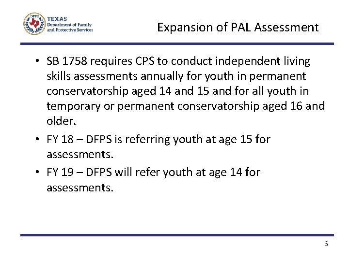 Expansion of PAL Assessment • SB 1758 requires CPS to conduct independent living skills