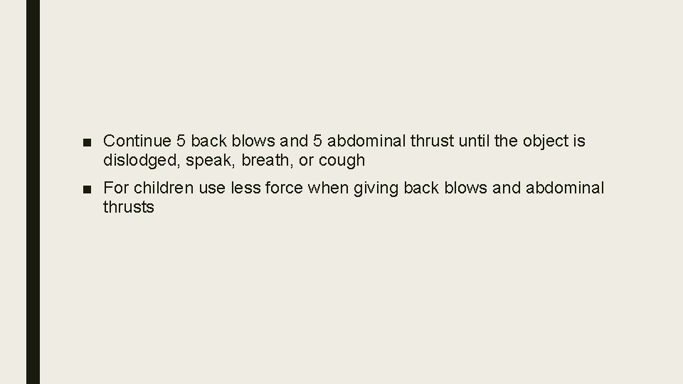 ■ Continue 5 back blows and 5 abdominal thrust until the object is dislodged,