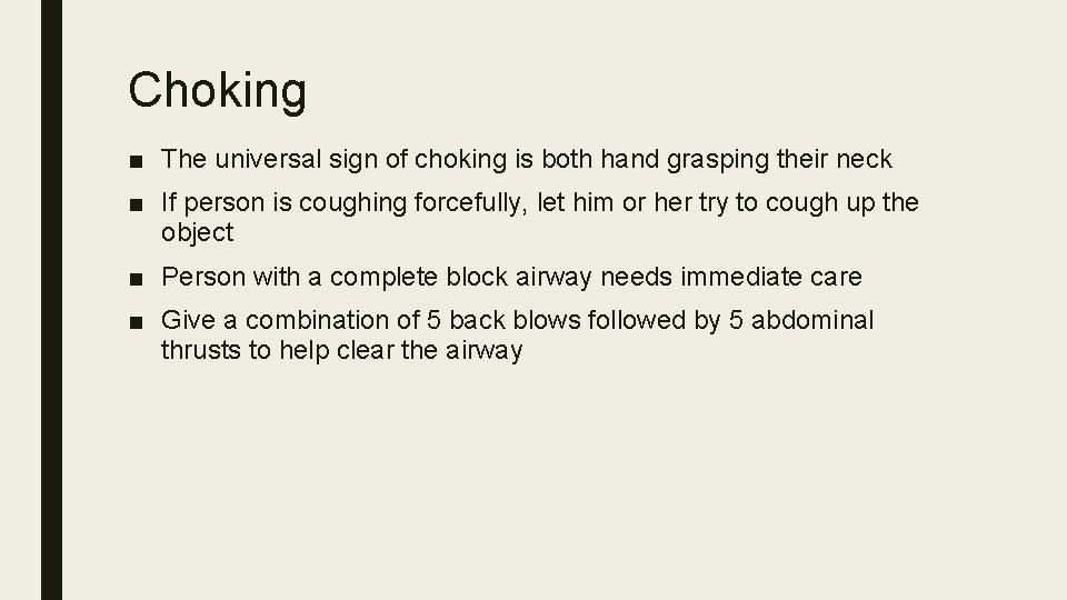 Choking ■ The universal sign of choking is both hand grasping their neck ■