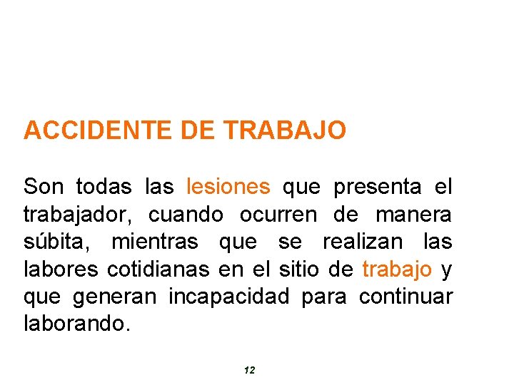 ACCIDENTE DE TRABAJO Son todas lesiones que presenta el trabajador, cuando ocurren de manera