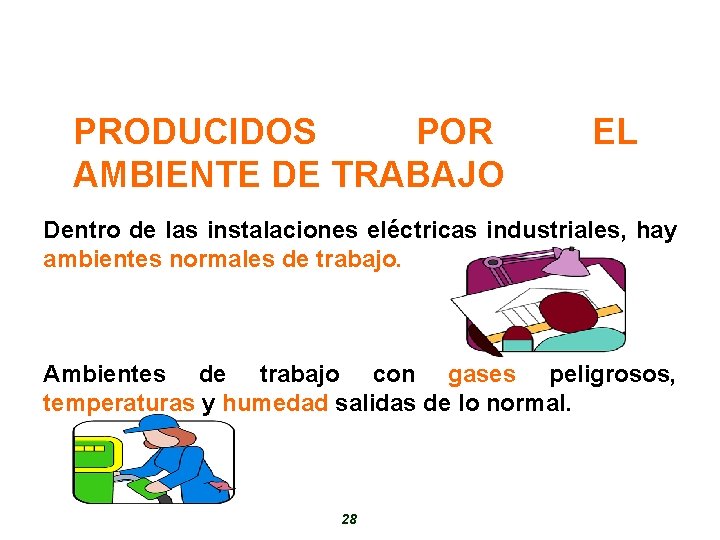 PRODUCIDOS POR AMBIENTE DE TRABAJO EL Dentro de las instalaciones eléctricas industriales, hay ambientes