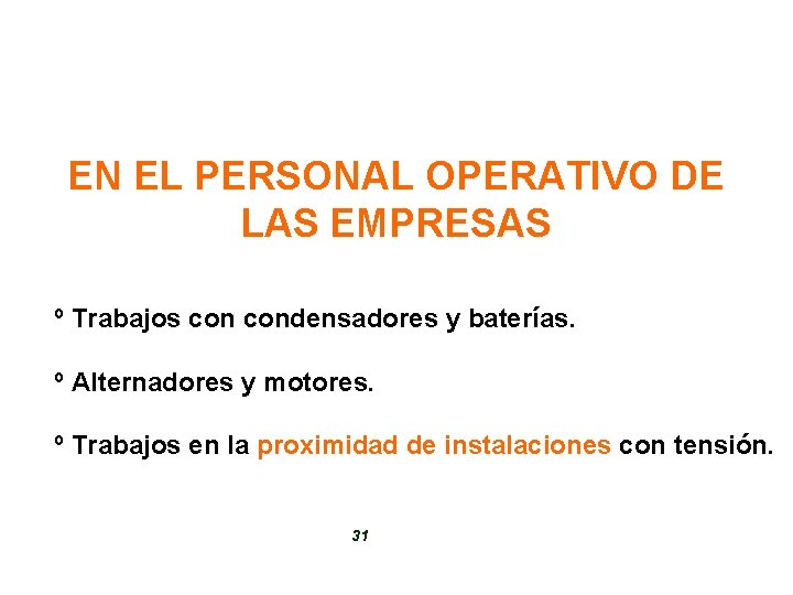 EN EL PERSONAL OPERATIVO DE LAS EMPRESAS º Trabajos condensadores y baterías. º Alternadores