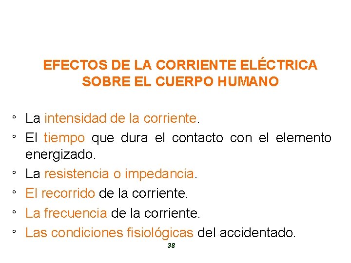 EFECTOS DE LA CORRIENTE ELÉCTRICA SOBRE EL CUERPO HUMANO ° ° ° La intensidad