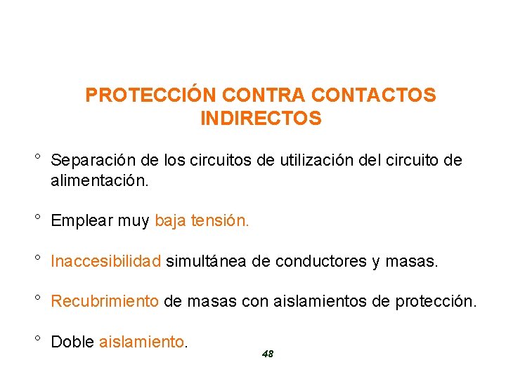 PROTECCIÓN CONTRA CONTACTOS INDIRECTOS ° Separación de los circuitos de utilización del circuito de