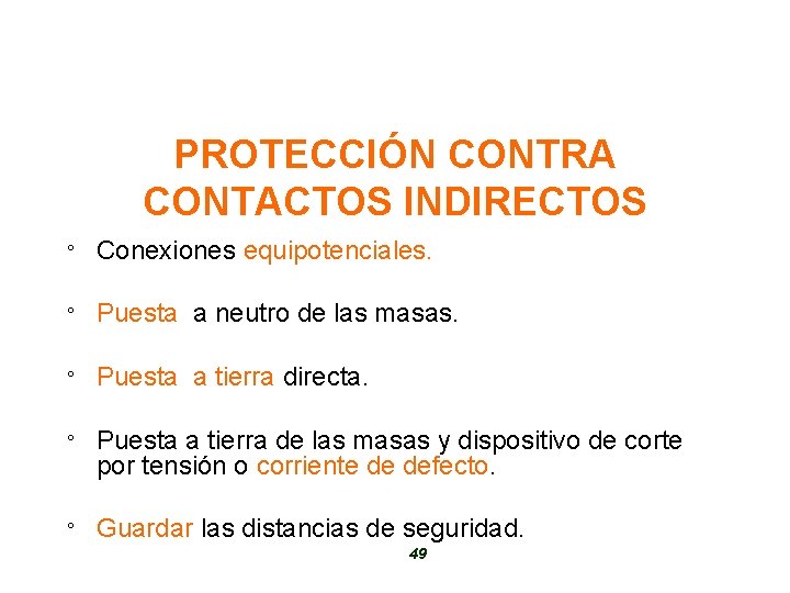 PROTECCIÓN CONTRA CONTACTOS INDIRECTOS ° Conexiones equipotenciales. ° Puesta a neutro de las masas.