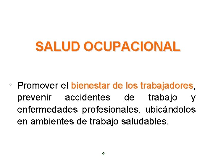 SALUD OCUPACIONAL ° Promover el bienestar de los trabajadores, prevenir accidentes de trabajo y