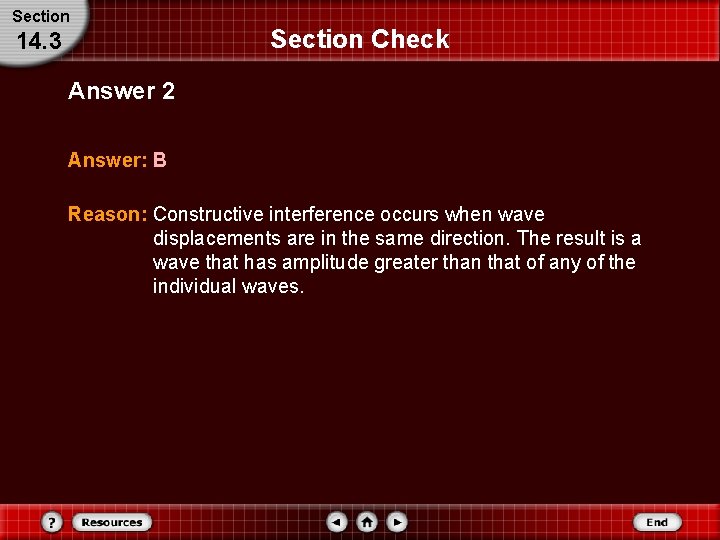 Section 14. 3 Section Check Answer 2 Answer: B Reason: Constructive interference occurs when