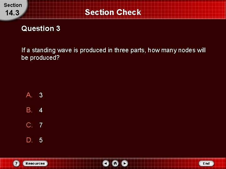 Section Check 14. 3 Question 3 If a standing wave is produced in three