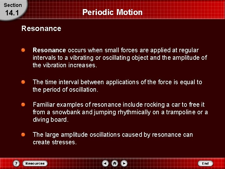 Section Periodic Motion 14. 1 Resonance occurs when small forces are applied at regular