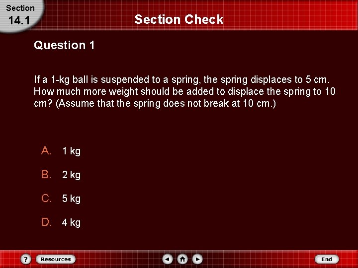 Section Check 14. 1 Question 1 If a 1 -kg ball is suspended to