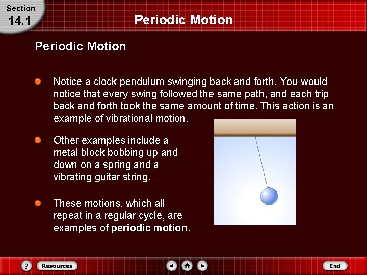 Section Periodic Motion 14. 1 Periodic Motion Notice a clock pendulum swinging back and