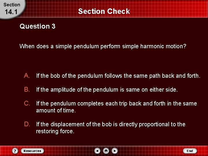 Section Check 14. 1 Question 3 When does a simple pendulum perform simple harmonic