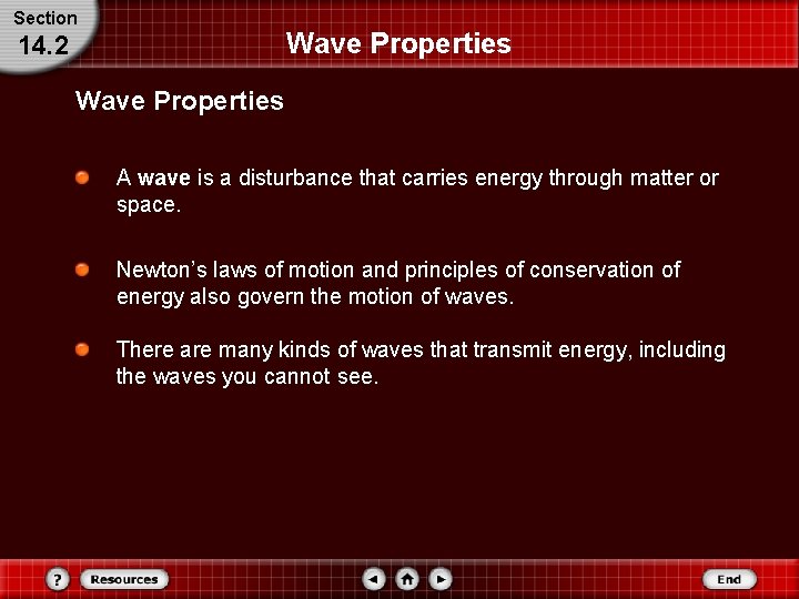 Section Wave Properties 14. 2 Wave Properties A wave is a disturbance that carries