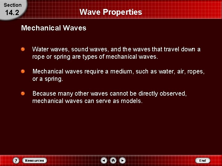 Section 14. 2 Wave Properties Mechanical Waves Water waves, sound waves, and the waves