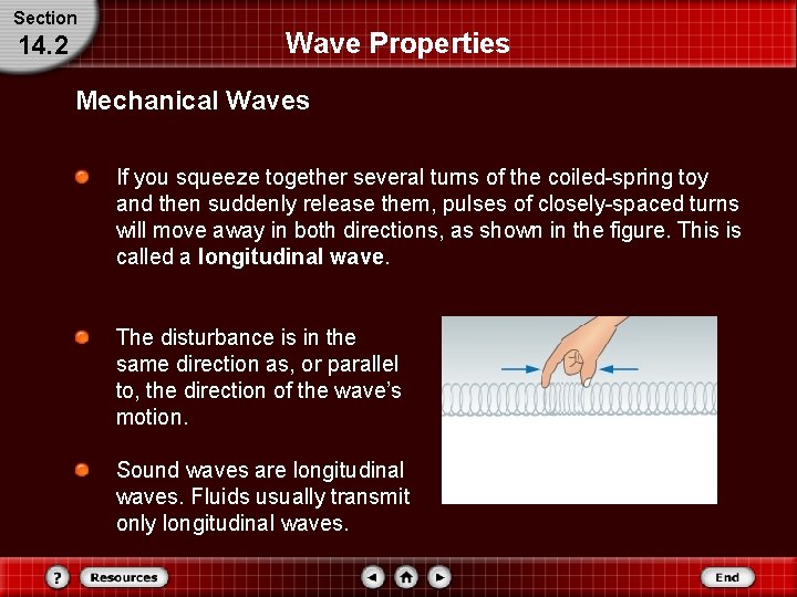 Section 14. 2 Wave Properties Mechanical Waves If you squeeze together several turns of