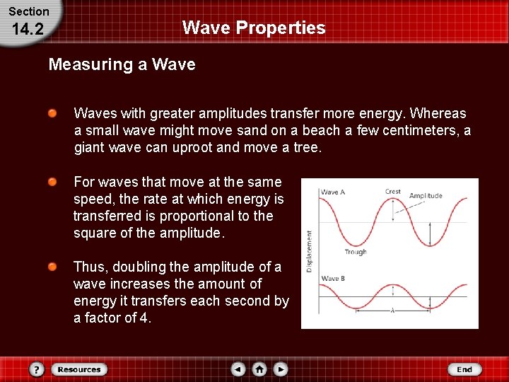 Section 14. 2 Wave Properties Measuring a Waves with greater amplitudes transfer more energy.